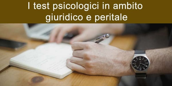 I test psicologici in ambito giuridico e peritale