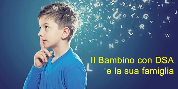 Il Bambino con DSA e la sua famiglia. Un approccio integrato tra Neuropsicologia e Psicologia