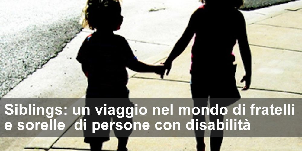 siblings-fratello-sorella-di-persone-con-disabilit-1024x496