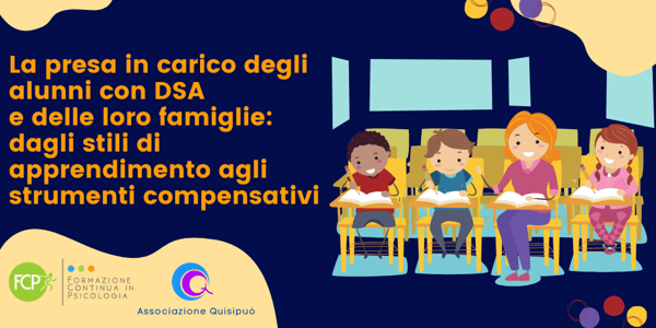 La presa in carico degli Alunni con DSA e delle loro Famiglie: dagli Stili di Apprendimento agli Strumenti compensativi