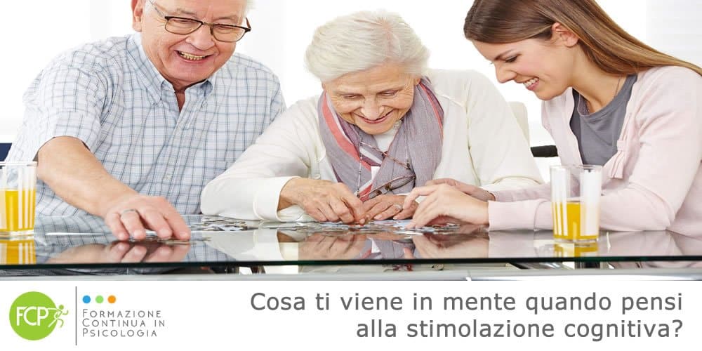 Cosa ti viene in mente quando pensi alla stimolazione cognitiva?