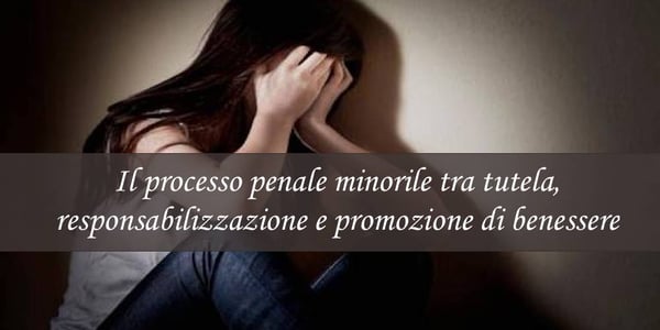 Il processo penale minorile