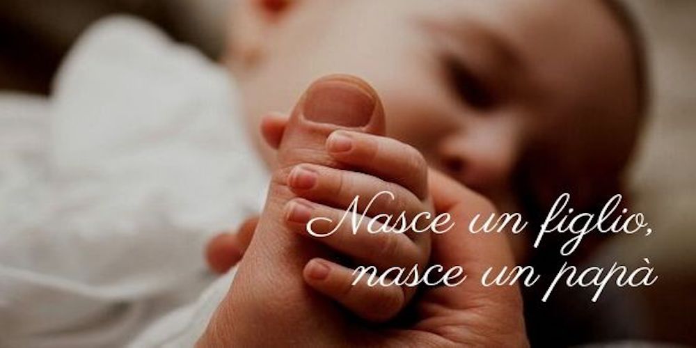 Nasce un figlio, nasce un papà