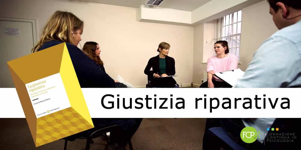 La giustizia riparativa. Psicologia Diritto per il benessere delle persone e comunità