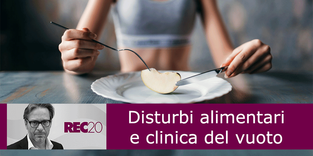 Disturbi alimentari: dalla clinica della mancanza alla clinica del vuoto