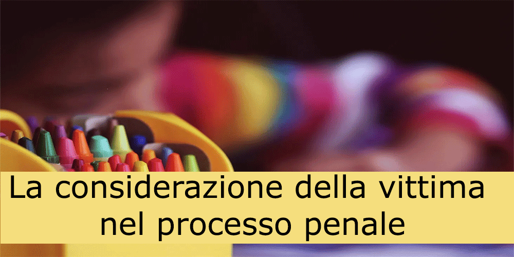 La considerazione della vittima nel processo penale