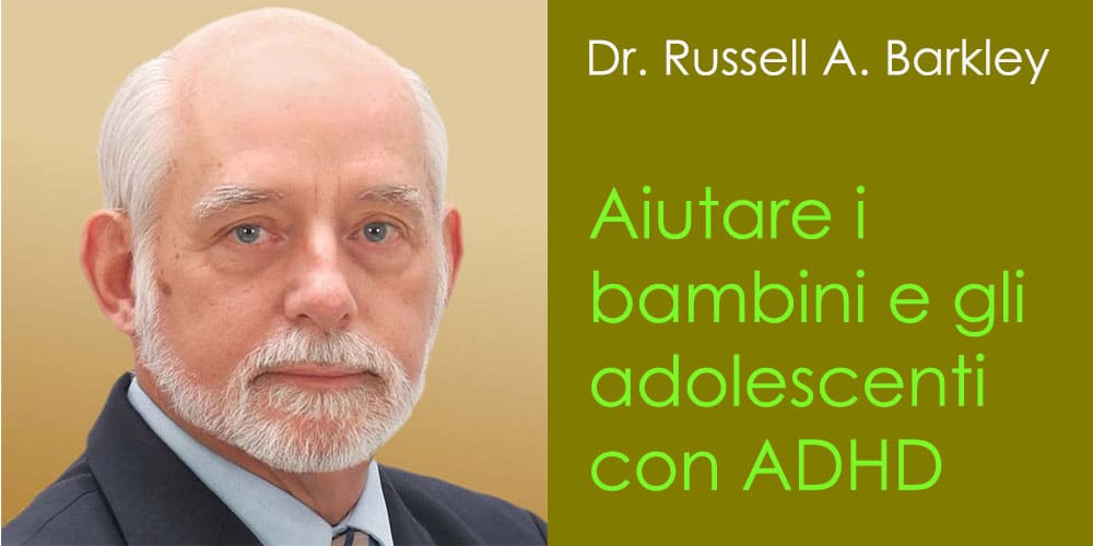 Aiutare i bambini e gli adolescenti con ADHD, con Russell A. Barkley