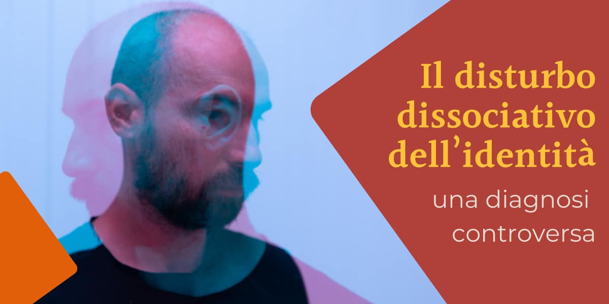 Il disturbo dissociativo dell’identità: una diagnosi controversa