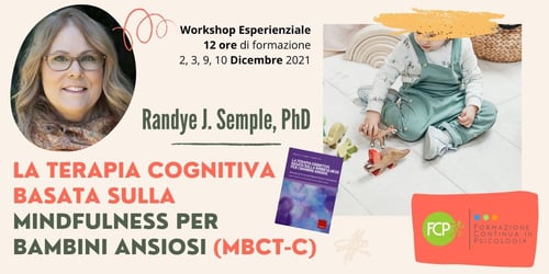 La Terapia Cognitiva basata sulla Mindfulness per Bambini Ansiosi (MBCT-C)