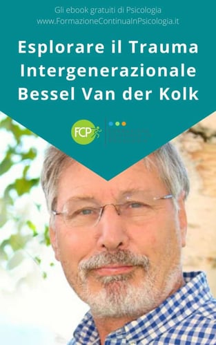 Esplorare il Trauma Intergenerazionale, con Bessel van der Kolk