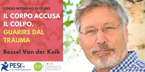 Il Corpo accusa il Colpo. Guarire dal Trauma, con Bessel Van der Kolk