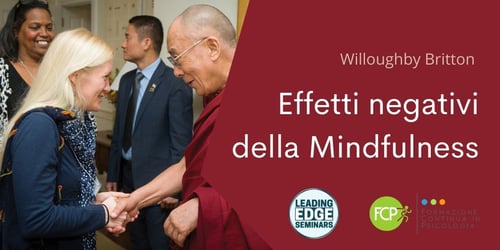 Comprendere e gestire gli effetti negativi della Mindfulness con Willoughby Britton