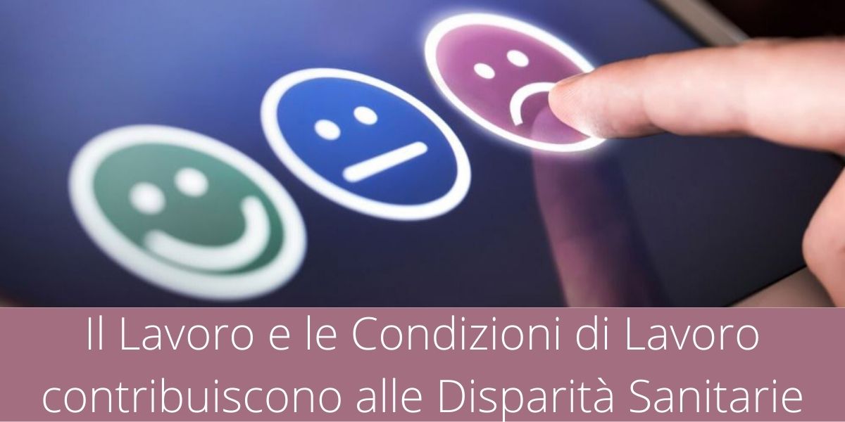 Il Lavoro e le Condizioni di Lavoro contribuiscono alle Disparità Sanitarie