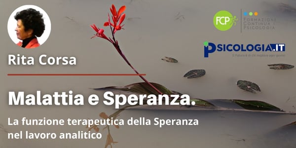 Malattia e Speranza. La funzione terapeutica della Speranza nel lavoro analitico