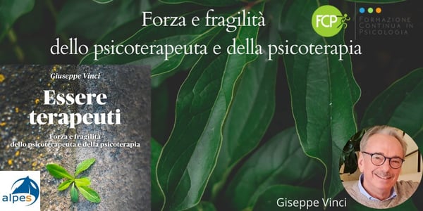 Forza e fragilità dello psicoterapeuta e della psicoterapia