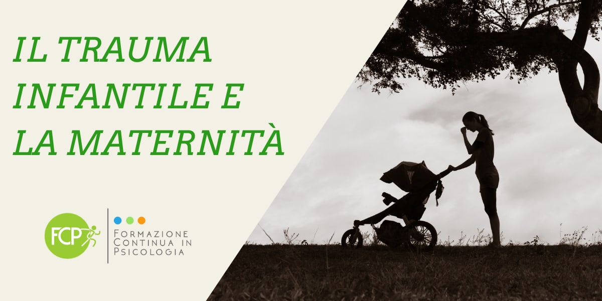 Il trauma infantile e la maternità