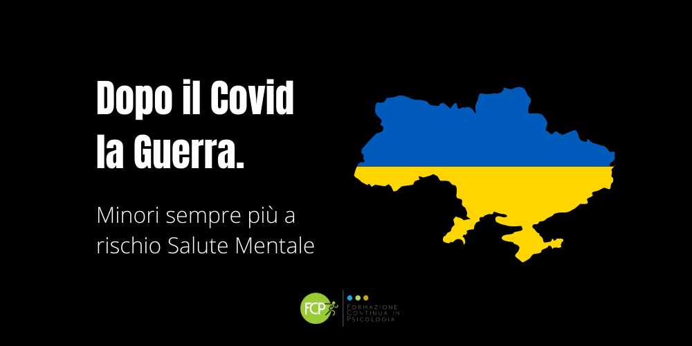 Dopo il Covid, la Guerra. Minori sempre più a rischio Salute Mentale