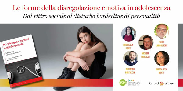 Le forme della disregolazione emotiva in adolescenza: dal ritiro sociale al Disturbo Borderline di Personalità