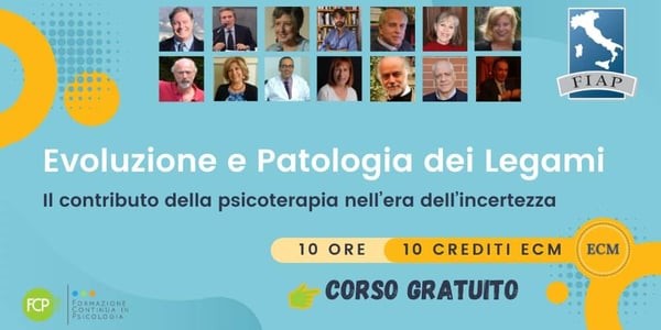 Evoluzione e Patologia dei Legami. Il contributo della Psicoterapia nell’era dell’incertezza