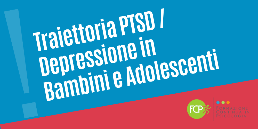 Traiettoria dello Stress post-traumatico e della Depressione tra Bambini e Adolescenti dopo un Trauma