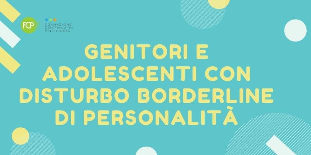 Problemi interpersonali in Genitori e Adolescenti con Disturbo Borderline di Personalità