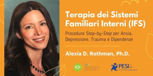 La Terapia dei Sistemi Familiari Interni (IFS) per trattare Ansia, Depressione, Trauma e Dipendenze