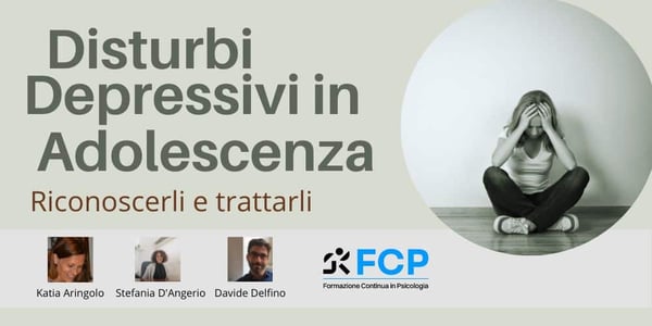 I Disturbi Depressivi in Adolescenza. Riconoscerli e trattarli