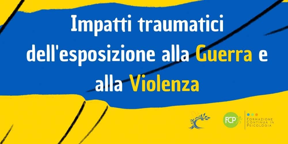 Impatti traumatici dell'esposizione alla Guerra e alla Violenza