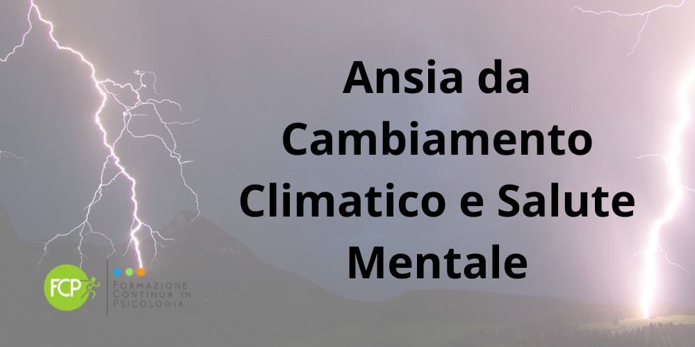 Ansia da Cambiamento Climatico (CCA) e Salute Mentale