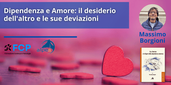 Dipendenza e Amore: il desiderio dell'altro e le sue deviazioni