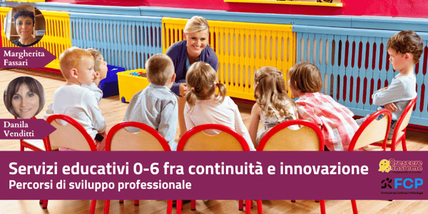 Servizi educativi 0-6 fra continuità e innovazione. Percorsi di sviluppo professionale.