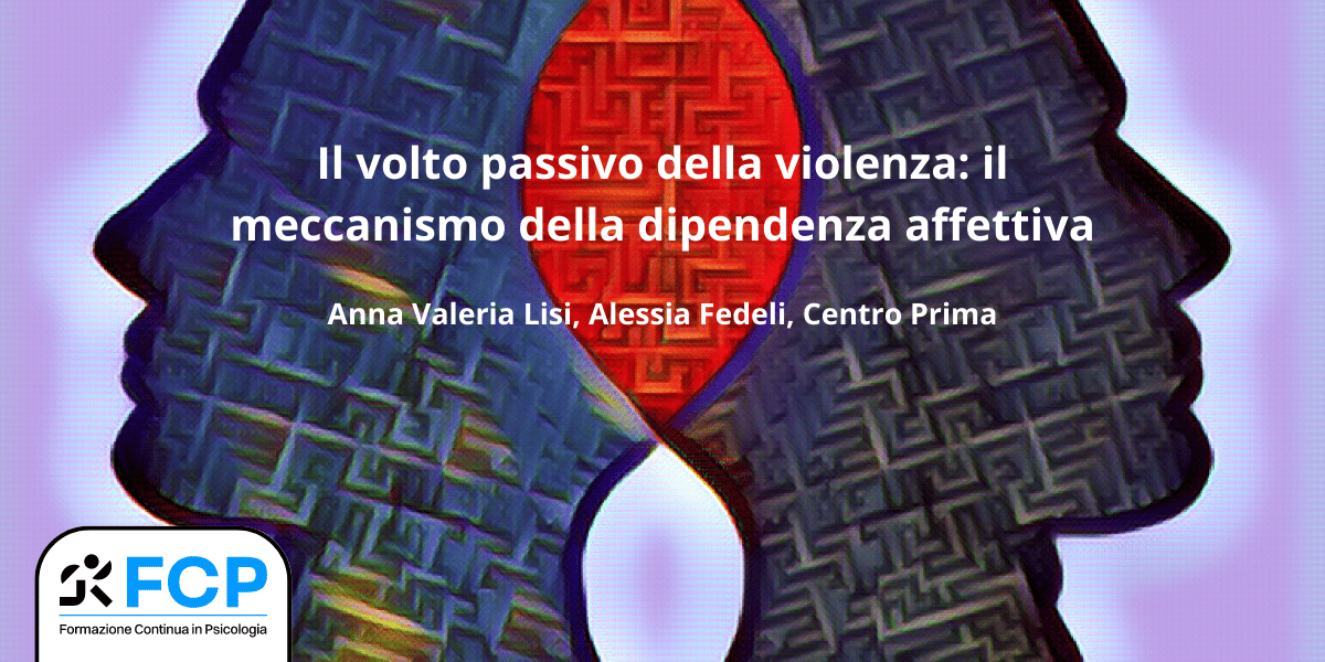 Dipendenza affettiva: il volto passivo della Violenza