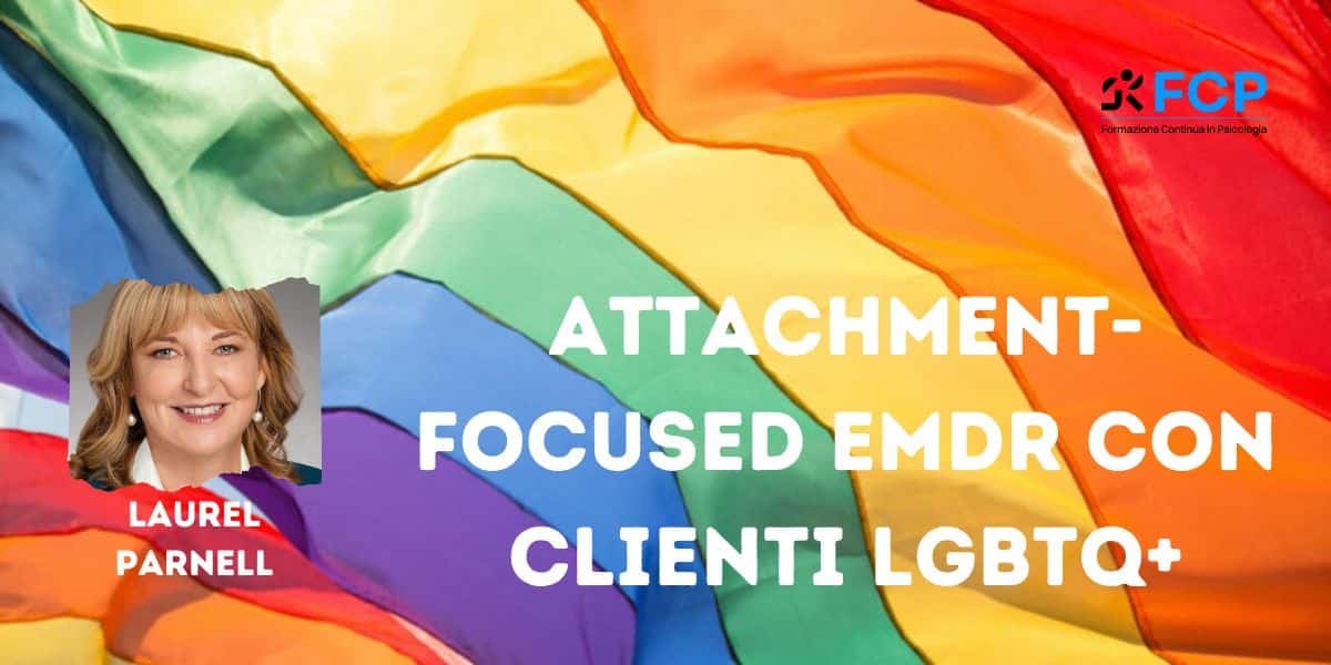 Attachment-Focused EMDR con clienti LGBTQ+