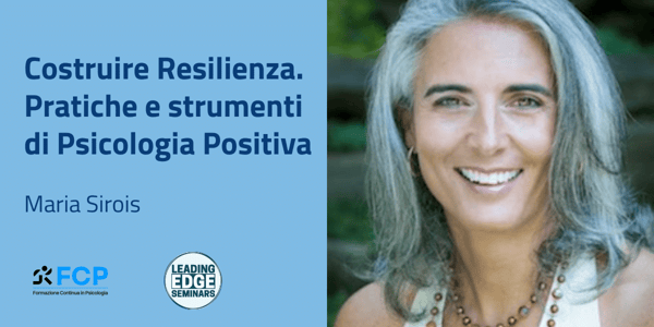 Costruire Resilienza. Pratiche e strumenti di Psicologia Positiva