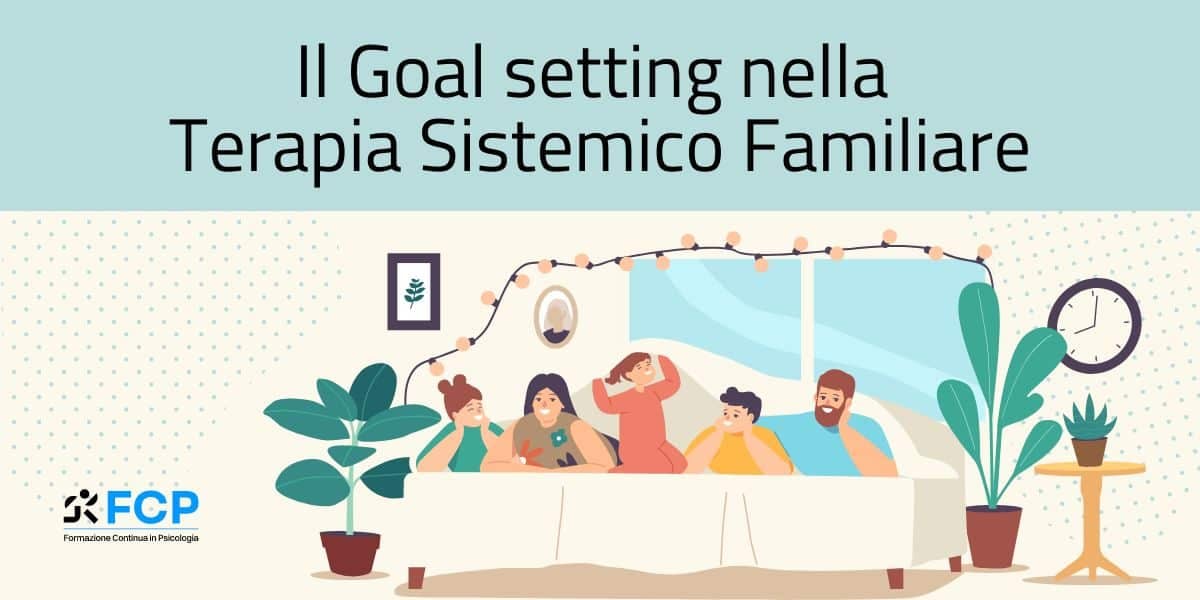 Il Goal setting nella Terapia Sistemico Familiare