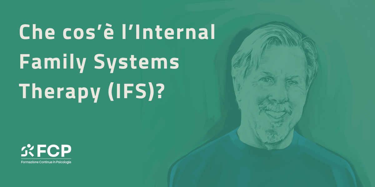 Che cos’è l’Internal Family Systems Therapy (IFS)?