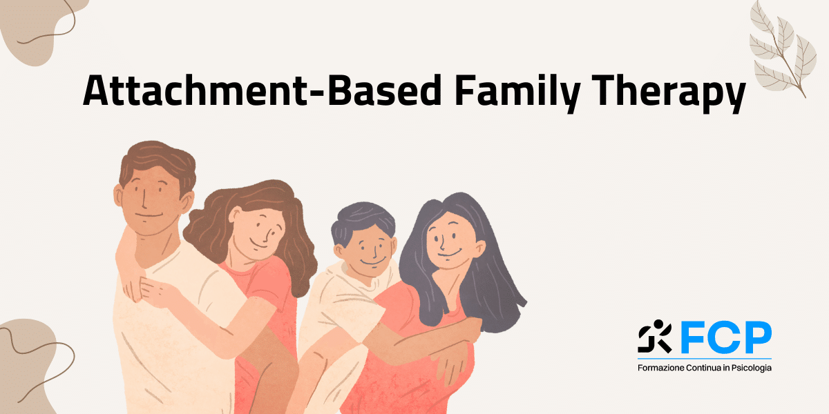 Attachment-Based Family Therapy per Adolescenti con abuso di sostanze