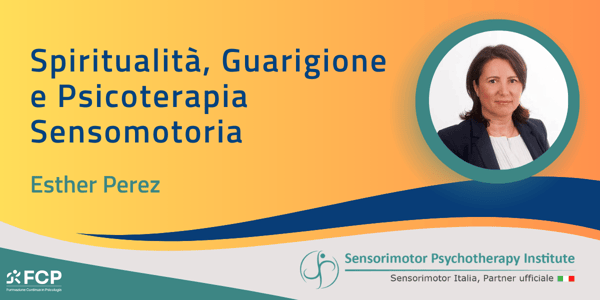 Spiritualità e Guarigione attraverso le lenti della Psicoterapia Sensomotoria