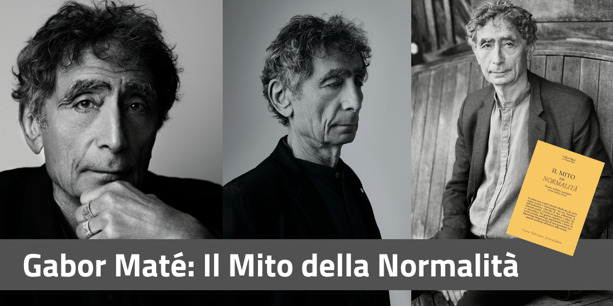 Gabor Maté: Il Mito della Normalità