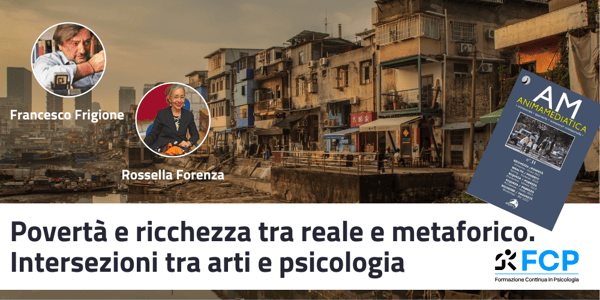 Povertà e ricchezza tra reale e metaforico. Intersezioni tra arti e psicologia