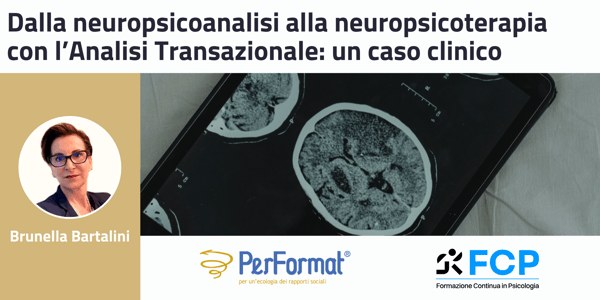 Dalla neuropsicoanalisi alla neuropsicoterapia con l’Analisi Transazionale: un caso clinico