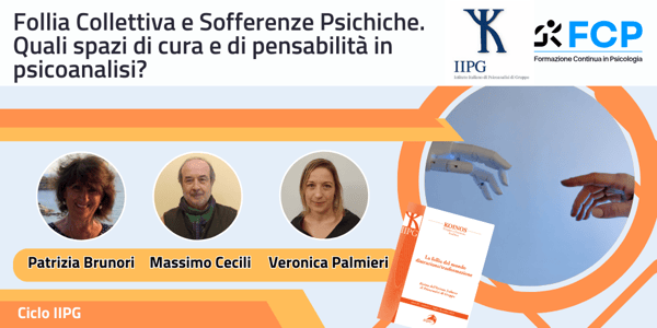 Follia Collettiva e Sofferenze Psichiche. Quali spazi di cura e di pensabilità in psicoanalisi?