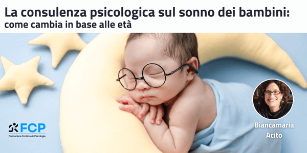 La consulenza psicologica sul sonno dei bambini: come cambia in base alle età