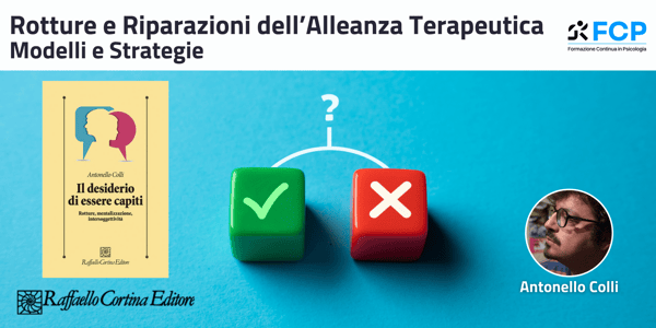 Rotture e riparazioni dell’alleanza terapeutica: modelli e strategie