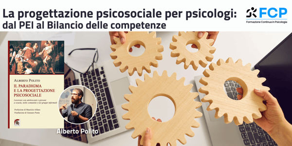 La progettazione psicosociale per psicologi: dal PEI al Bilancio delle competenze