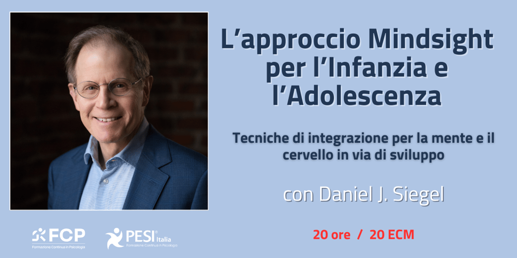 Daniel Siegel | L’approccio Mindsight per l’Infanzia e l’Adolescenza