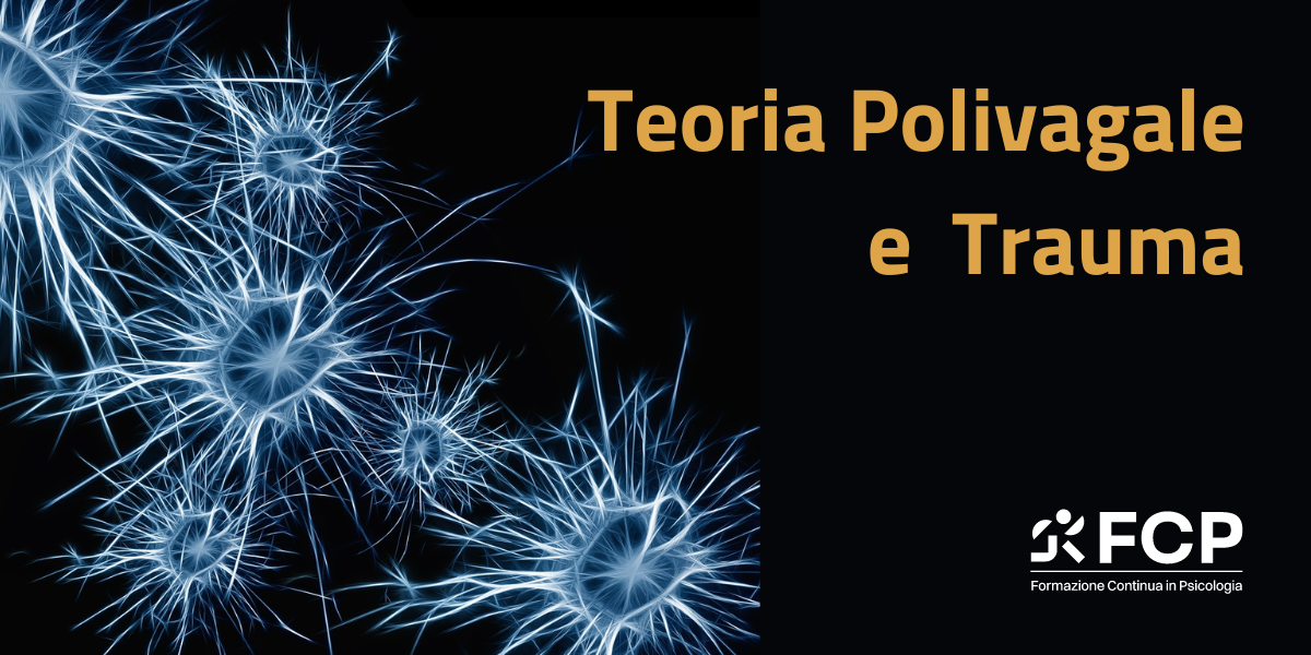 Teoria Polivagale e comprensione del Trauma