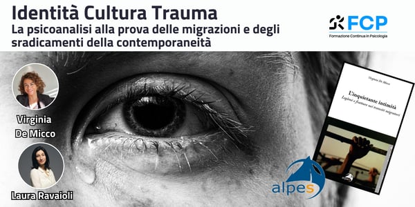 Identità Cultura Trauma. La psicoanalisi alla prova delle migrazioni e degli sradicamenti della contemporaneità