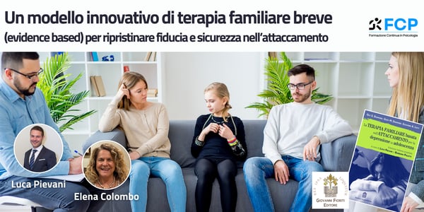 Un modello innovativo di terapia familiare breve (evidence based) per ripristinare fiducia e sicurezza nell’attaccamento