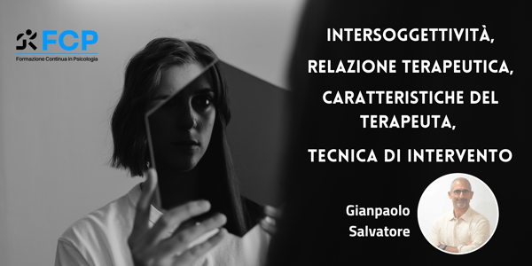 Intersoggettività, relazione terapeutica, caratteristiche personali del terapeuta, tecnica di intervento